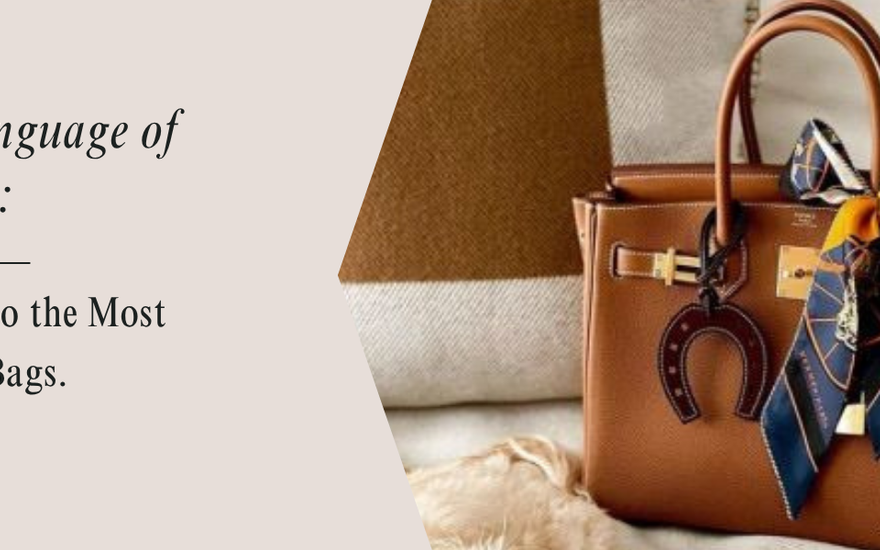 The Language of Hermès: A Guide to the Most Coveted Bags